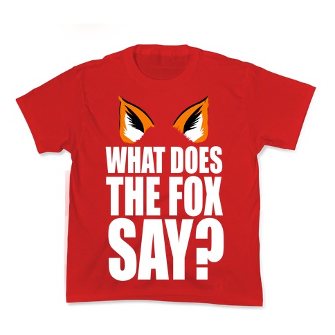 What Does the Fox Say? Kid's Tee